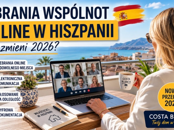 , Zebrania wsp&oacute;lnot mieszkaniowych online w Hiszpanii 2026 &ndash; co zmieni nowelizacja Ley de Propiedad Horizontal i co oznacza dla właścicieli nieruchomości na Costa Blanca?