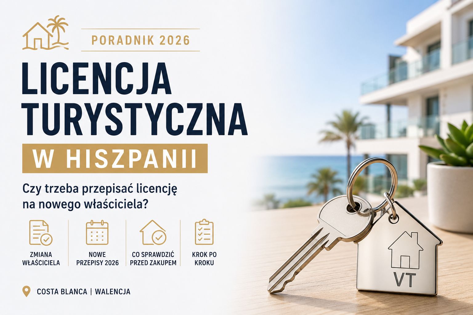 , Czy kupując mieszkanie z licencją turystyczną w Hiszpanii trzeba przepisać licencję na nowego właściciela? Kompletny poradnik 2026 dla Costa Blanca i Walencji
