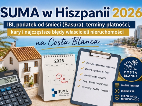 , SUMA w Hiszpanii 2026 &ndash; IBI, podatek od śmieci (Basura), terminy płatności, kary i najczęstsze błędy właścicieli nieruchomości na Costa Blanca