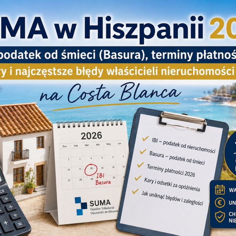 SUMA w Hiszpanii 2026 – IBI, podatek od śmieci (Basura), terminy płatności, kary i najczęstsze błędy właścicieli nieruchomości na Costa Blanca