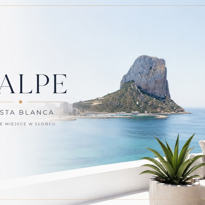 Calpe w Hiszpanii – dlaczego warto kupić nieruchomość właśnie tutaj? Kompletny przewodnik dla Polaków w 2026 roku